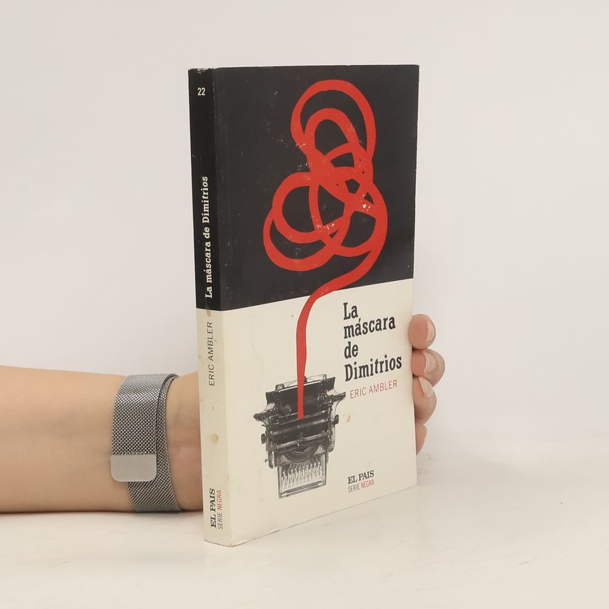 Eric Ambler Serie Negra - 22: La máscara de Dimitrios