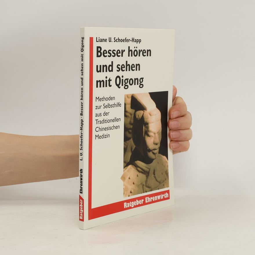 Liane U. Schoefer-Happ Besser hören und sehen mit Qigong