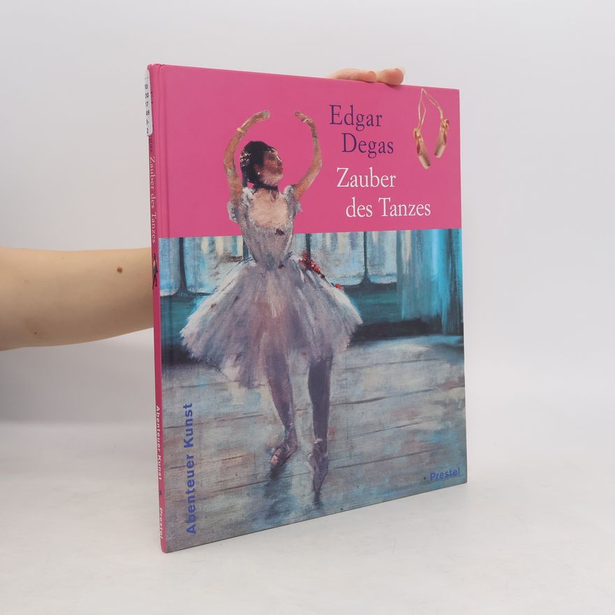 Angela Wenzel Edgar Degas, Zauber des Tanzes