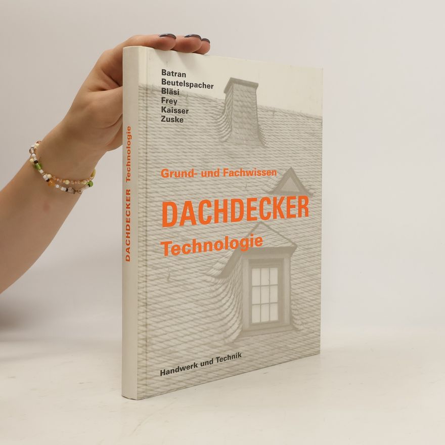 Autorenkollektiv Grundwissen und Fachwissen Dachdecker, Technologie