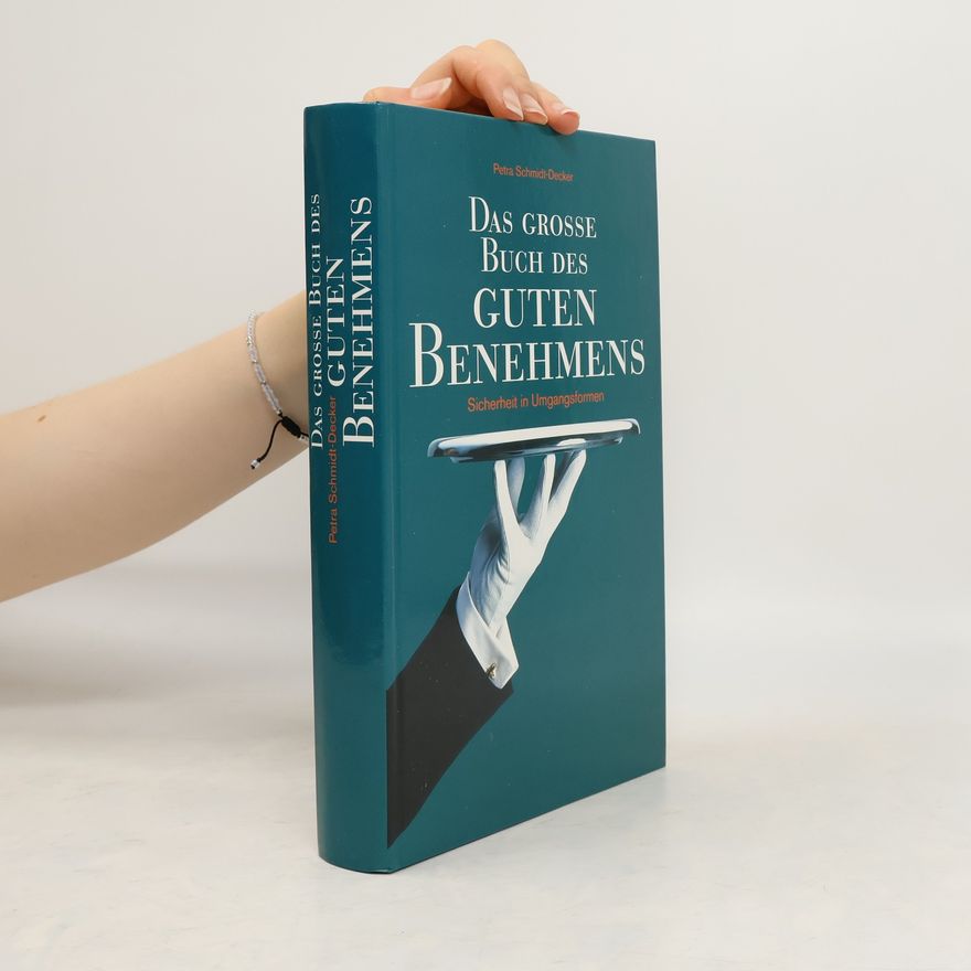 Petra Schmidt-Decker Das grosse Buch des guten Benehmens