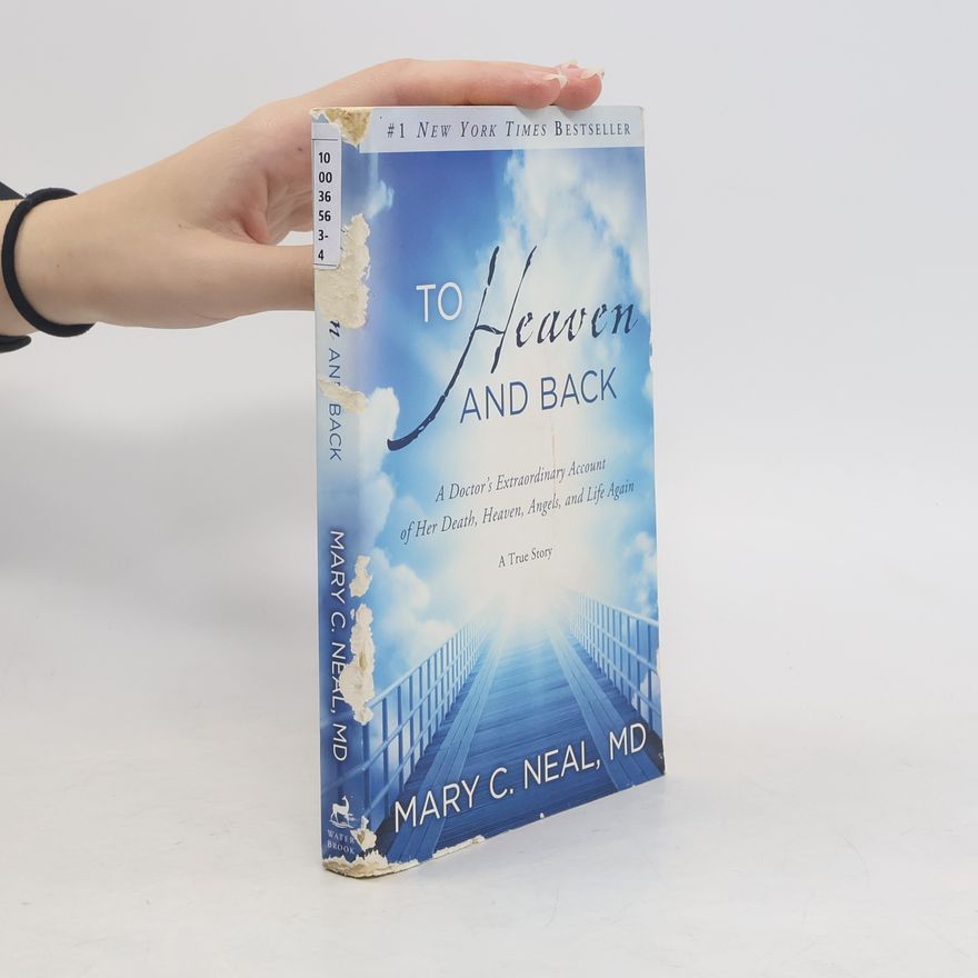 Mary C. Neal To Heaven and Back