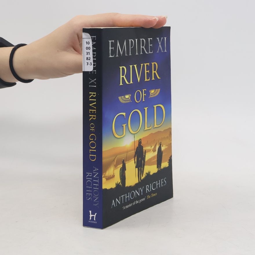 Anthony Riches River of Gold: Empire XI