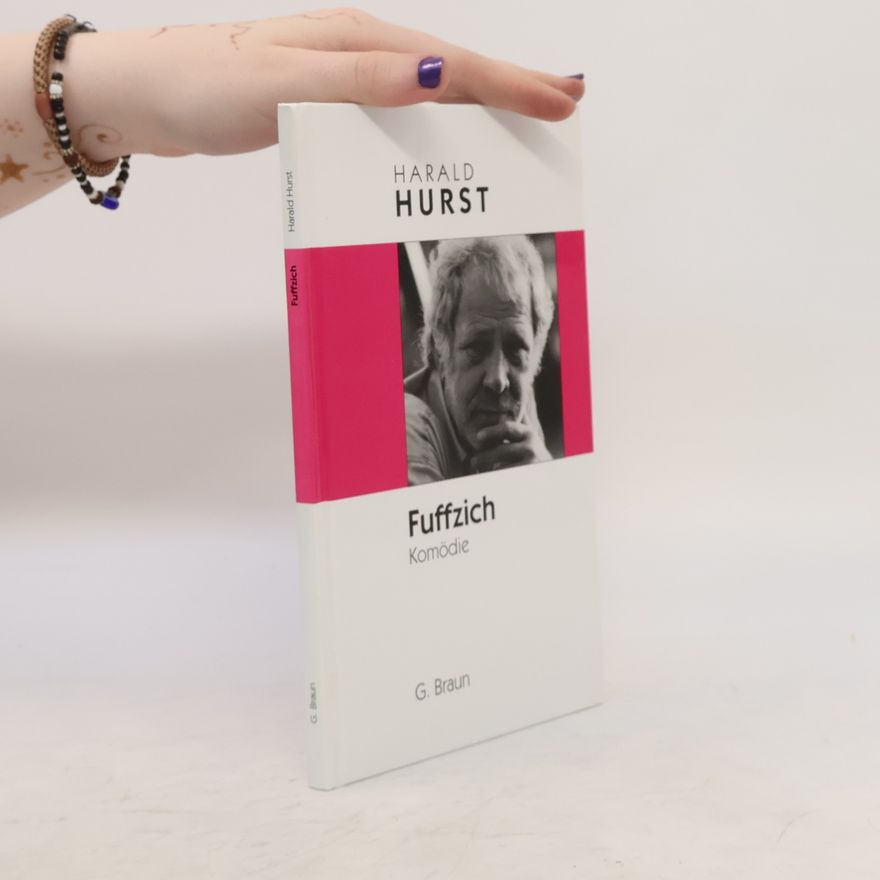 Harald Hurst Fuffzich. Komödie in zwei Akten.