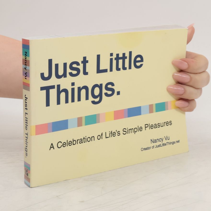 Nancy Zi Just Little Things: A Celebration of Life's Simple Pleasures