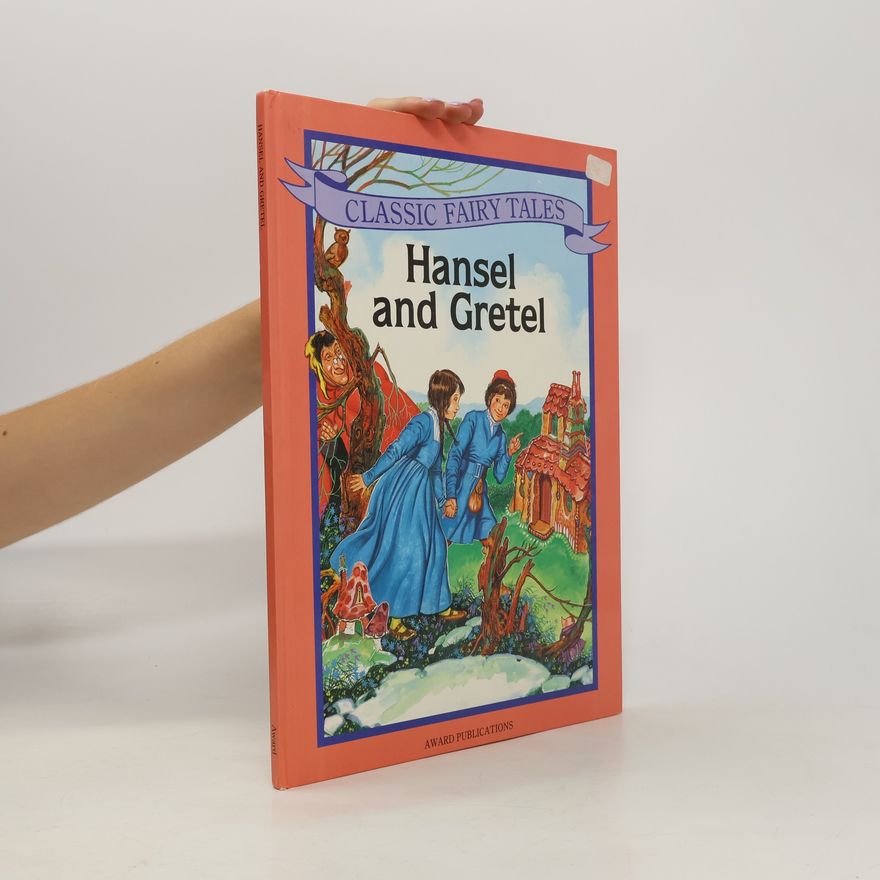 Jacob Ludwig Karl Grimm Classic Fairy Tales: Hansel and Gretel