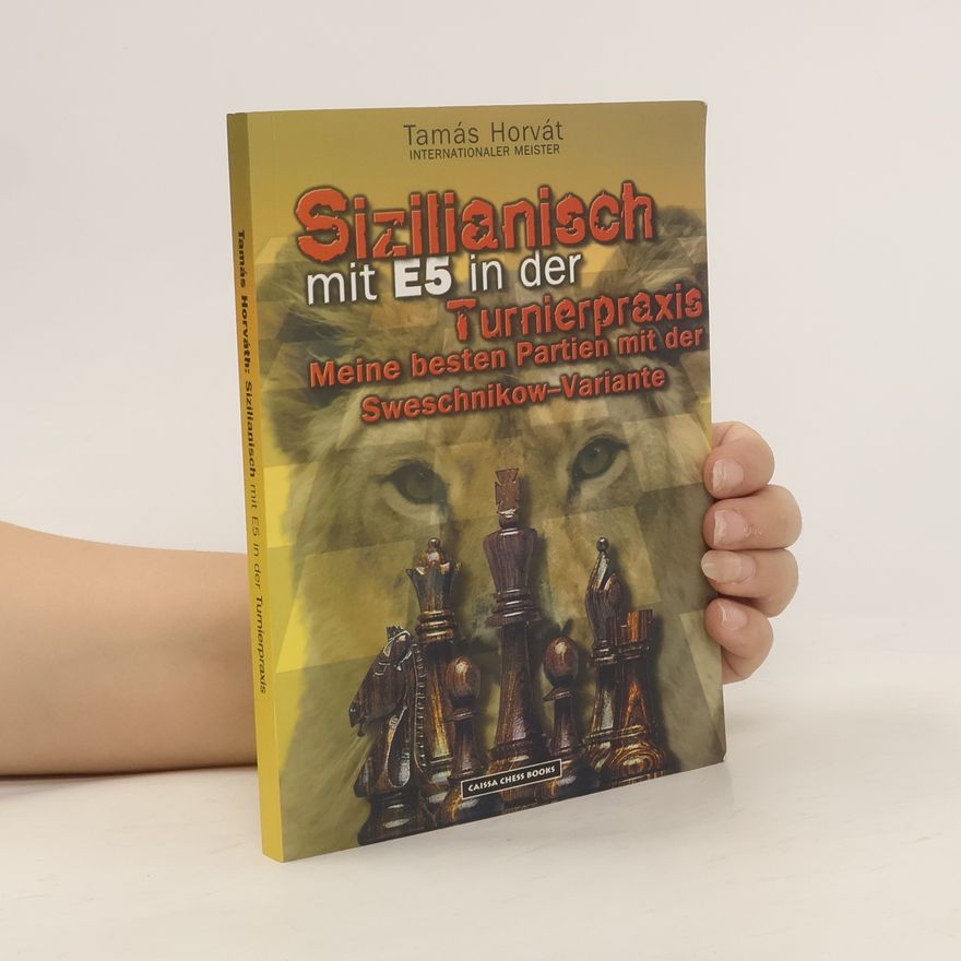 Tamás Horváth Sizilianisch mit E5 in der murnierpraxis. Meine besten Partien mit der Sweschnikow-Variante