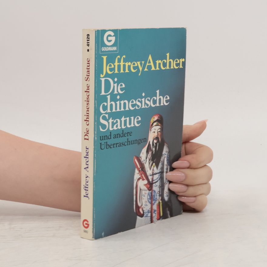 Jeffrey Archer Die chinesische Statue und andere Überraschungen