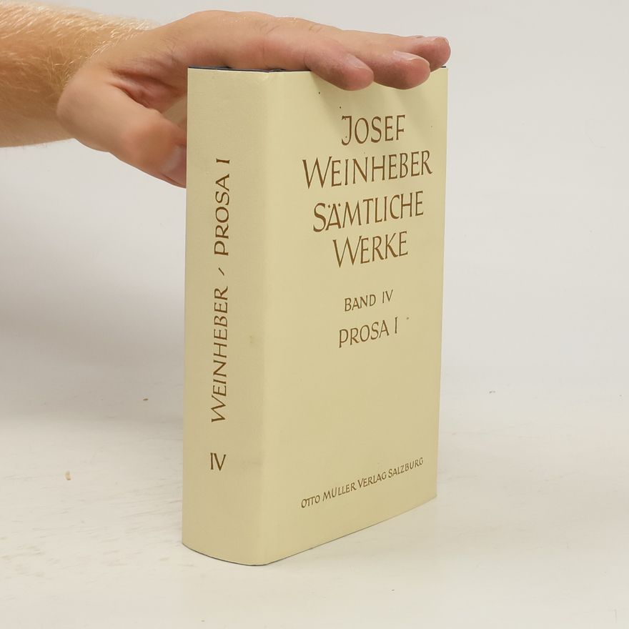 Josef Weinheber Sämtliche Werke IV. Prosa I