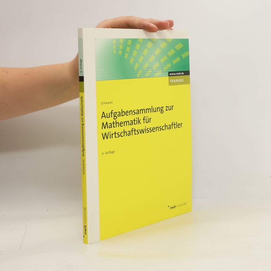 Jochen Schwarze Aufgabensammlung zur Mathematik für Wirtschaftswissenschaftler