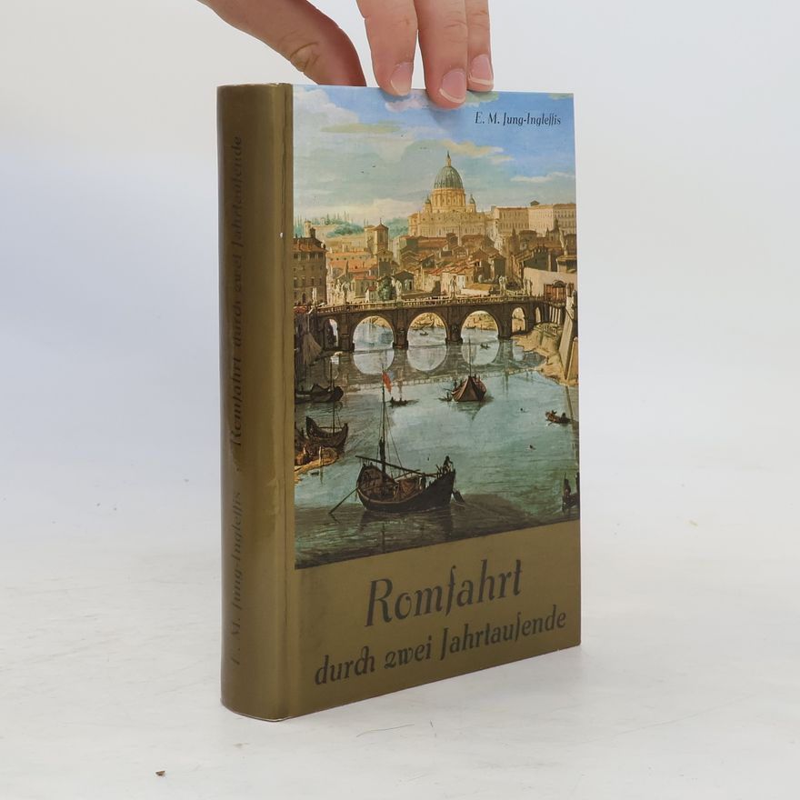 E. M. Jung Inglessis Romfahrt durch zwei Jahrtausende