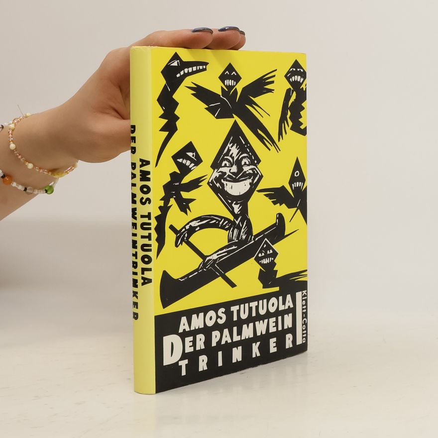 Amos Tutuola Der Palmweintrinker und sein toter Palmweinzapfer in der Totenstadt