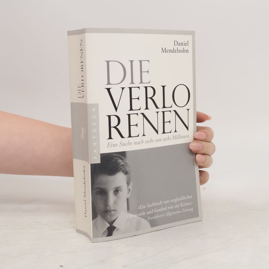 Daniel Adam Mendelsohn Die Verlorenen: Eine Suche nach sechs von sechs Millionen