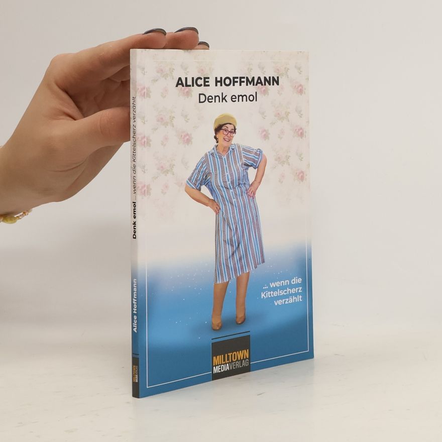 Alice Hoffman Denk emol