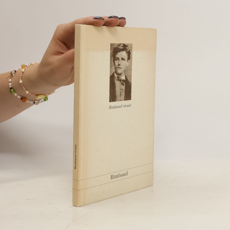 Jean Arthur Rimbaud Rimbaud vivant