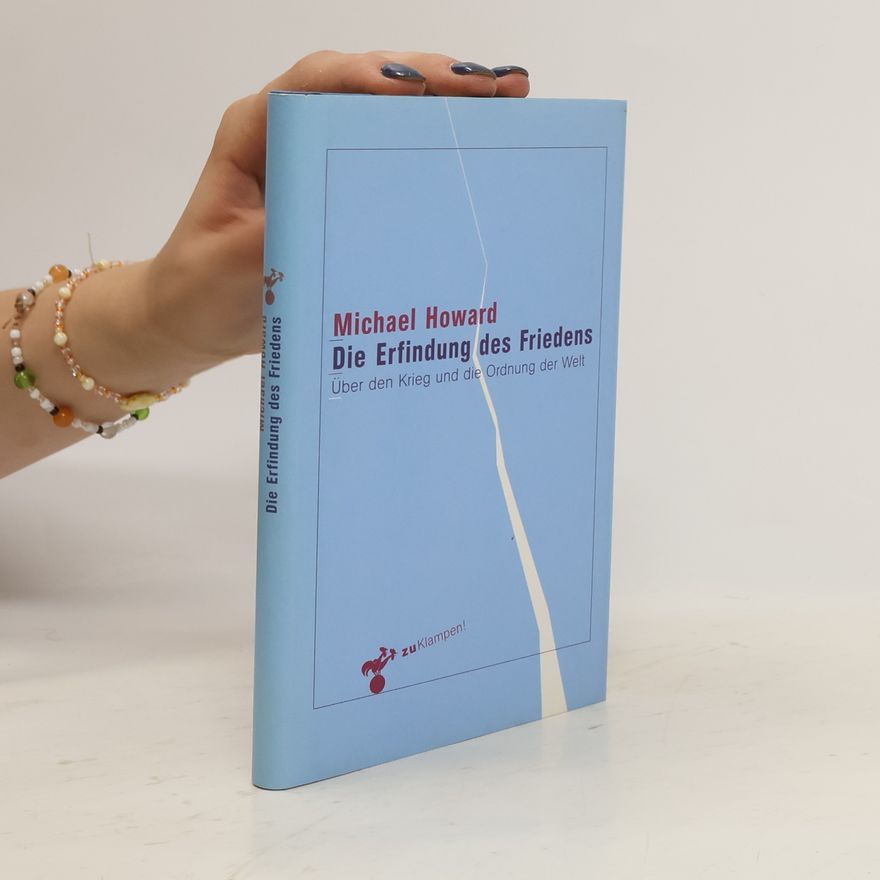 Michael Howard Die Erfindung des Friedens