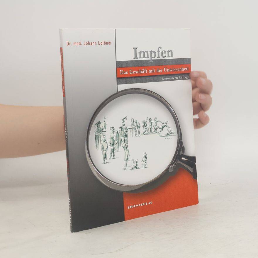 Johann Loibner Impfen - Das Geschäft mit der Unwissenheit