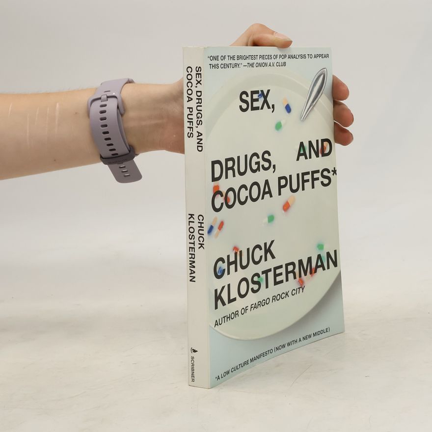 Chuck Klosterman Sex, Drugs, and Cocoa Puffs