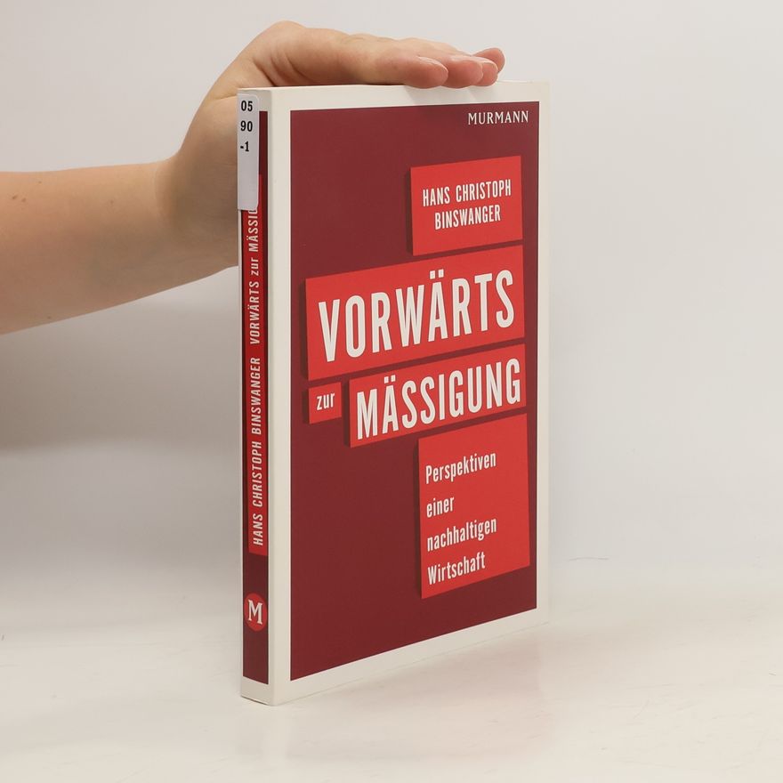 Hans Christoph Binswanger Vorwärts zur Mäßigung