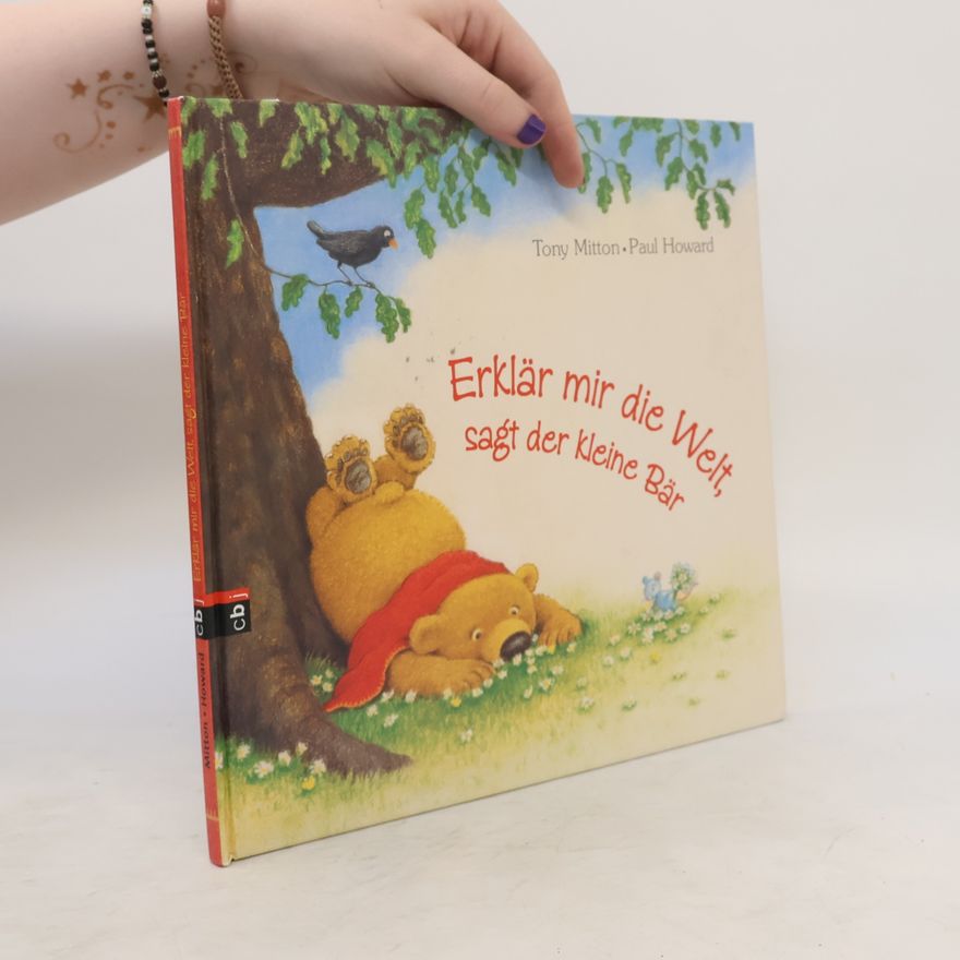 Tony Mitton Erklär mir die Welt!, sagt der kleine Bär