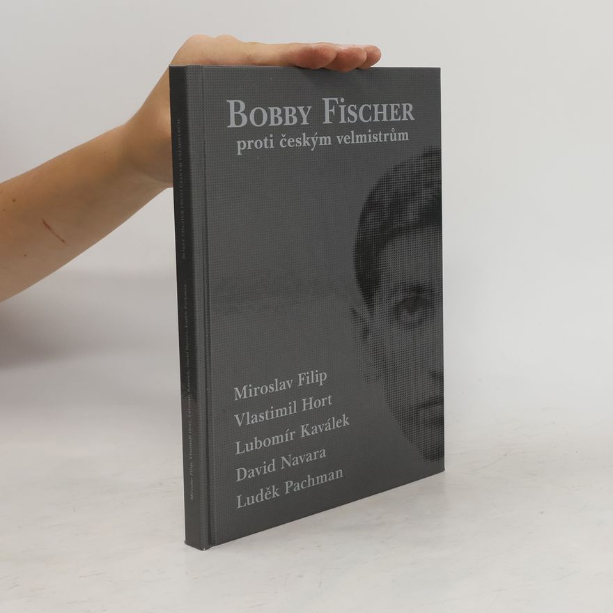 Lubomír Kaválek Bobby Fischer proti českým velmistrům