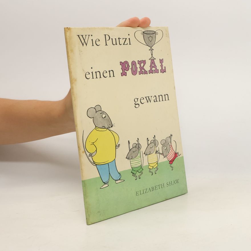 Elizabeth Shaw Wie Putzi einen Pokal gewann. Eine Bilderbuchgeschichte