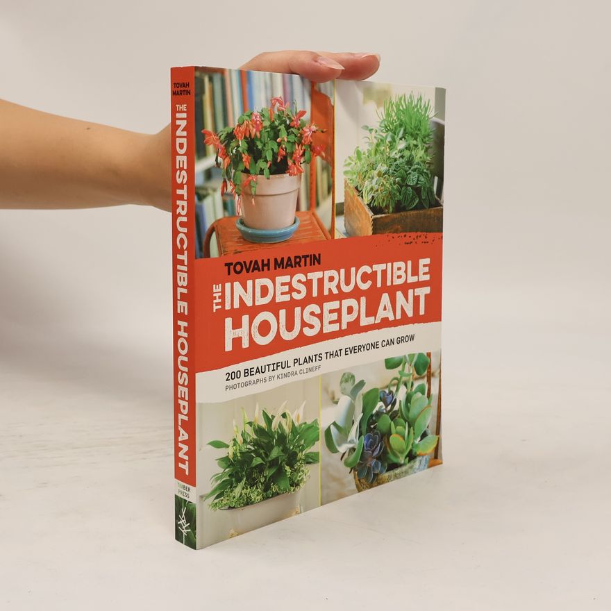 Tovah Martin The Indestructible Houseplant