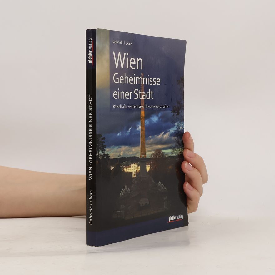 Gabriele Lukacs Wien. Geheimnisse einer Stadt