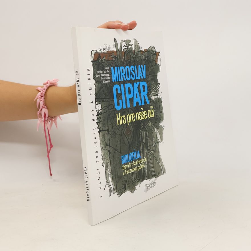 Various authors Miroslav Cipár. Hra pre naše oči