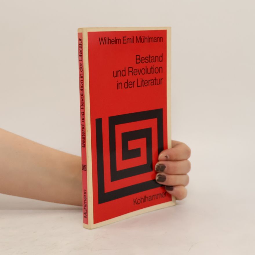 Wilhelm Emil Mühlmann Bestand und Revolution in der Literatur
