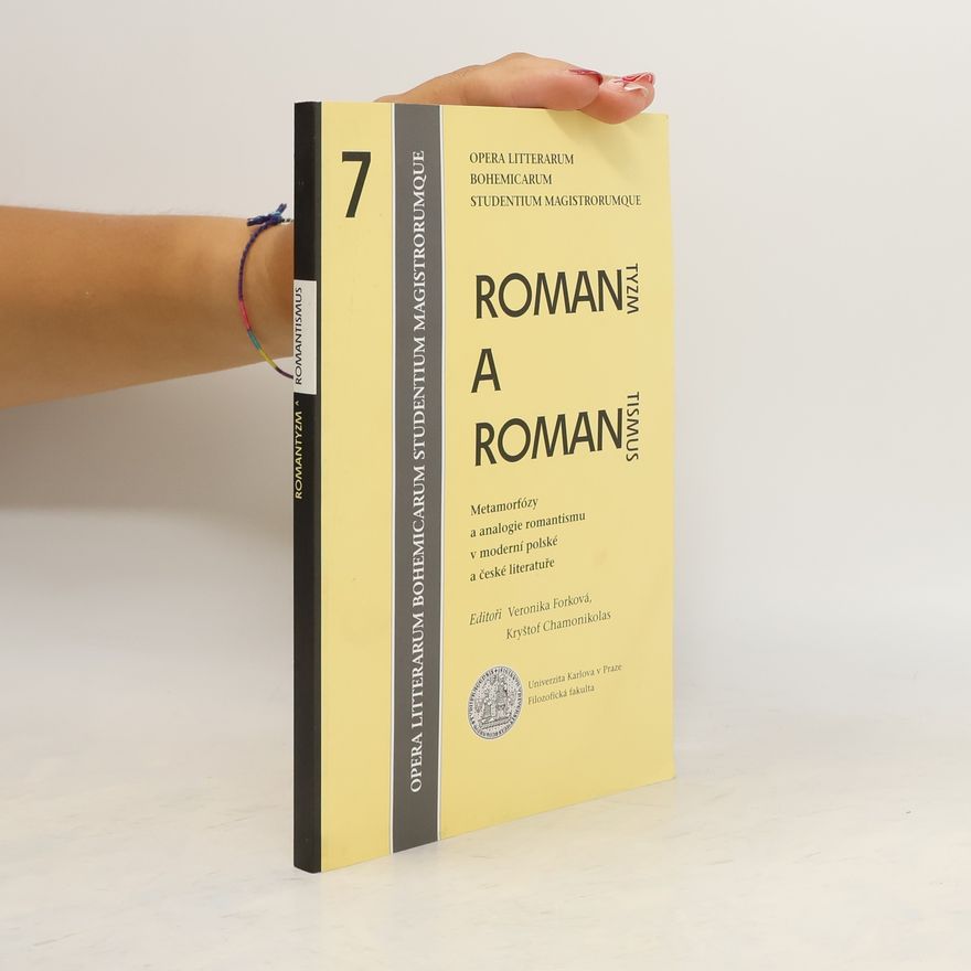 Hana Šmahelová Romantyzm a Romantismus. Metamorfózy romantismu v moderní polské a české literatuře