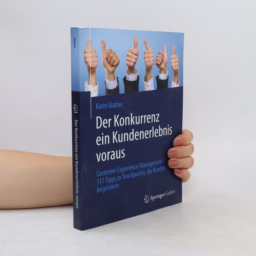 Karin Glattes Der Konkurrenz ein Kundenerlebnis voraus