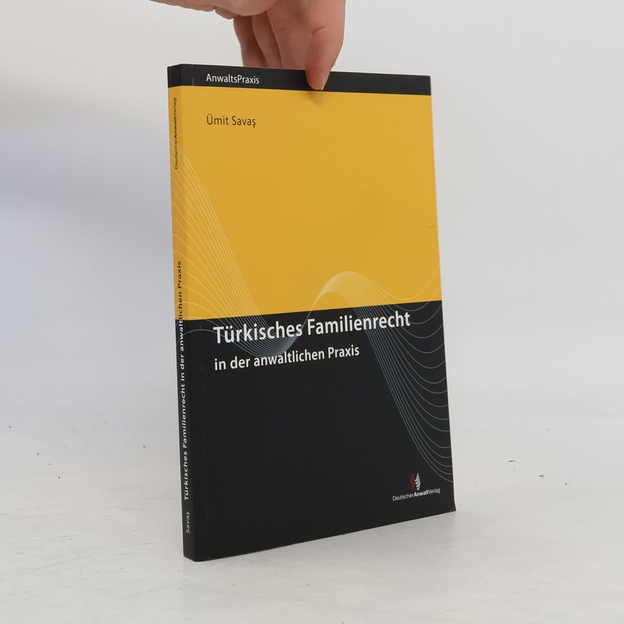 U. mit Savas Türkisches Familienrecht in der anwaltlichen Praxis