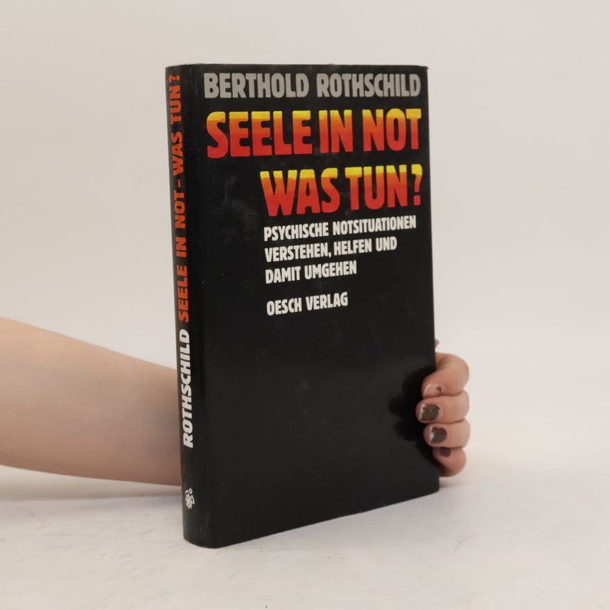 Berthold Rothschild Seele in Not - was tun?
