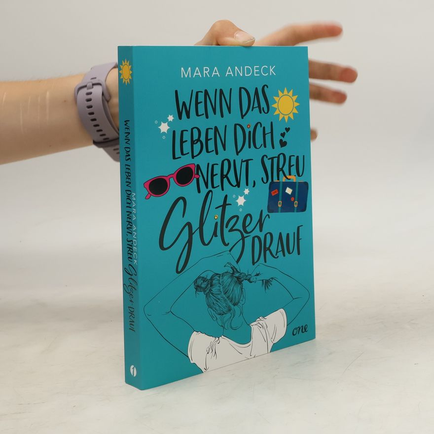 Mara Andeck Wenn das Leben dich nervt, streu Glitzer drauf
