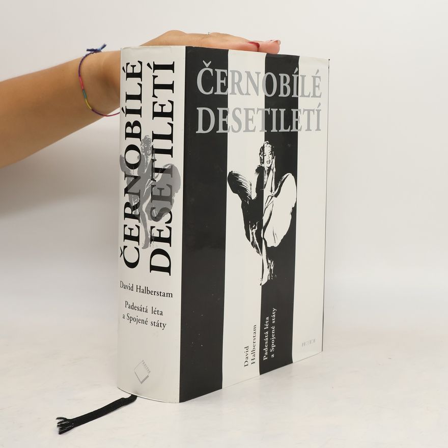 David Halberstam Černobílé desetiletí. Padesátá léta a Spojené státy