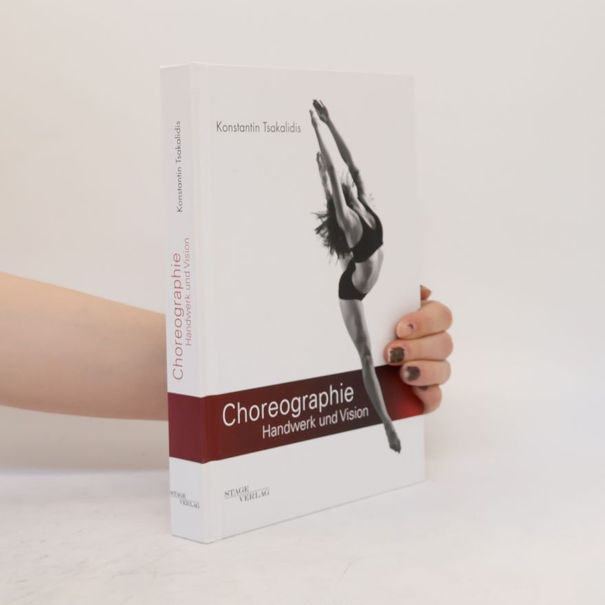 Konstantin Tsakalidis Choreographie - Handwerk und Vision