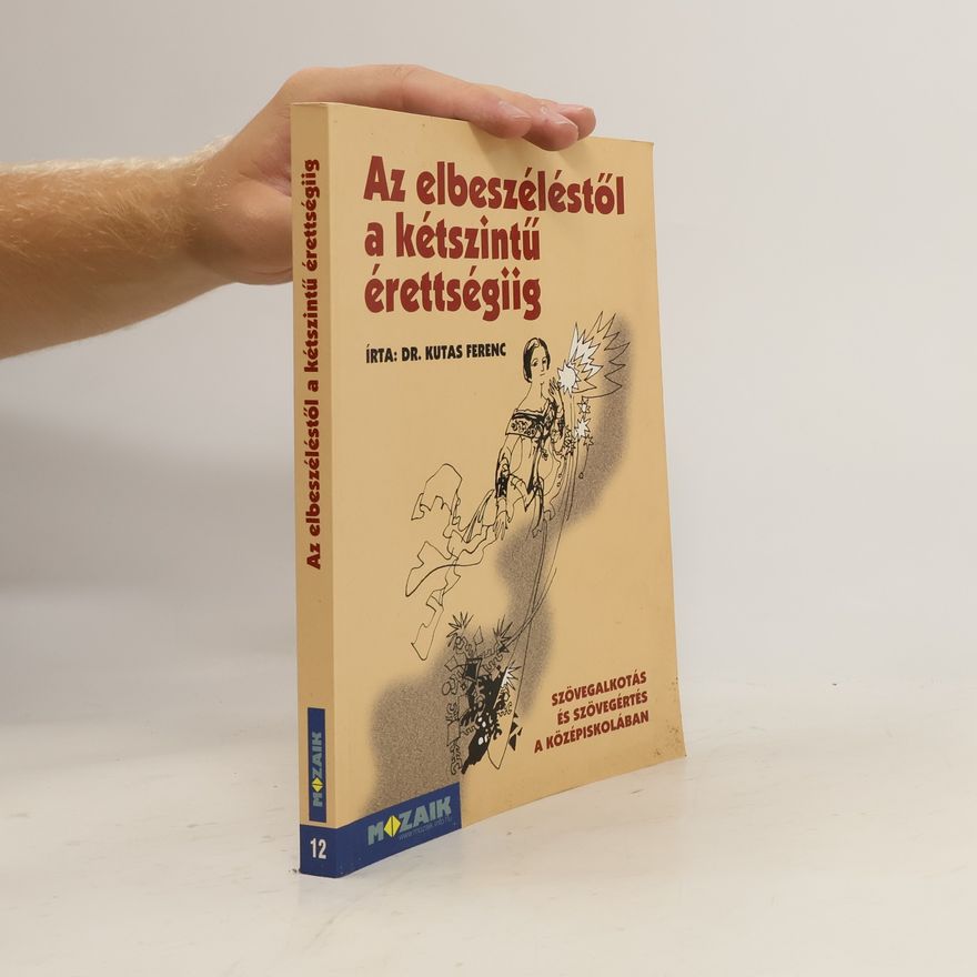 Ferenc Kutas Az elbeszéléstől a kétszintű érettségiig