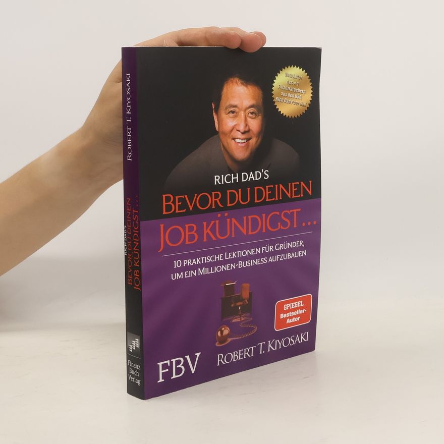 Robert Kiyosaki Rich dad's Bevor du deinen Job kündigst ...