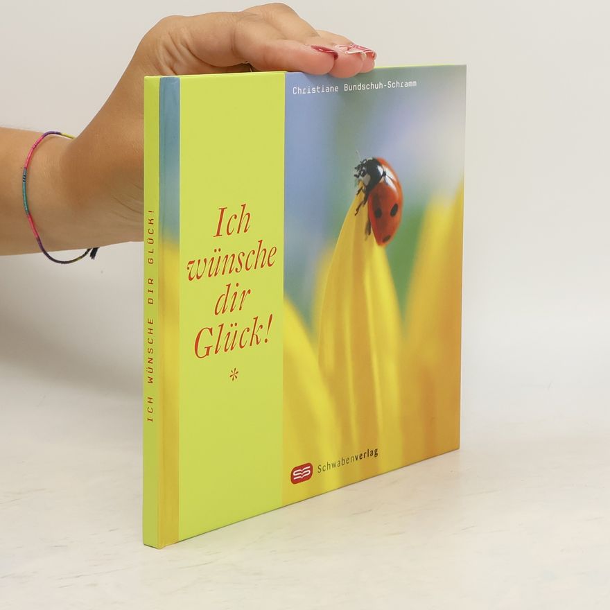 Christiane Bundschuh-Schramm Ich wünsche dir Glück