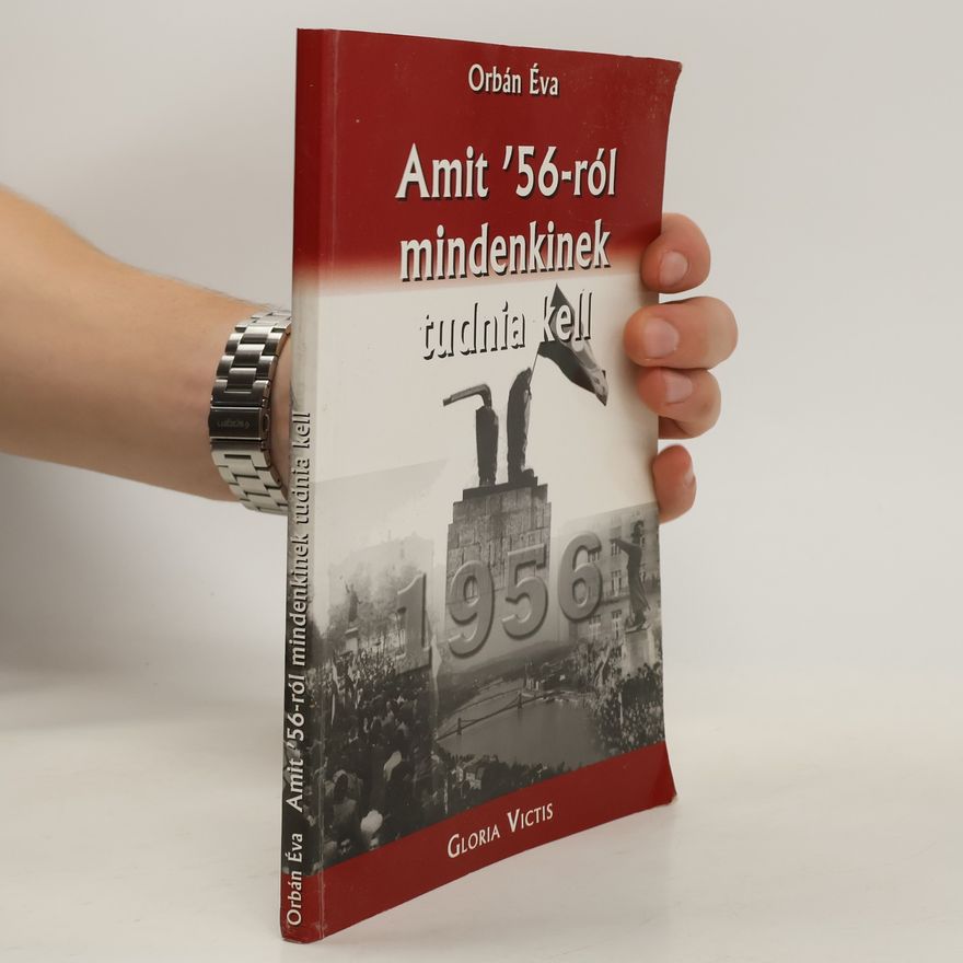 Éva Orbán Amit '56-ról mindenkinek tudnia kell