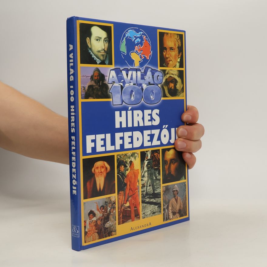 Collectif d'auteurs A világ 100 híres felfedezője