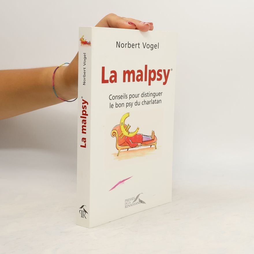 Norbert Vogel La malpsy (Conseils pour distinguer le bon psy du charlatan)