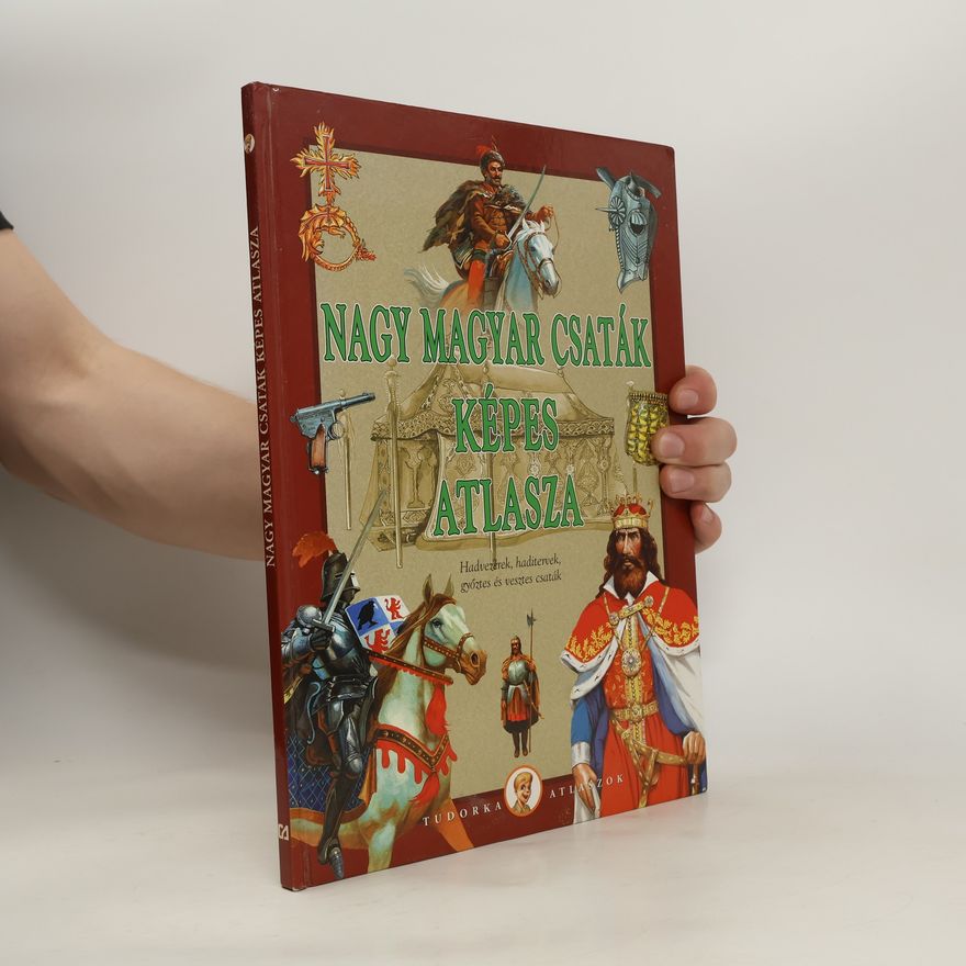 Collectif d'auteurs Nagy magyar csaták képes atlasza