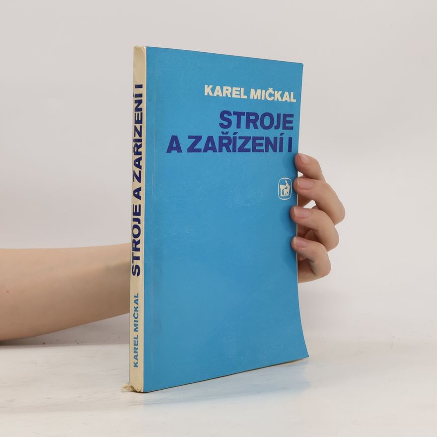 Karel Mičkal Stroje a zařízení I