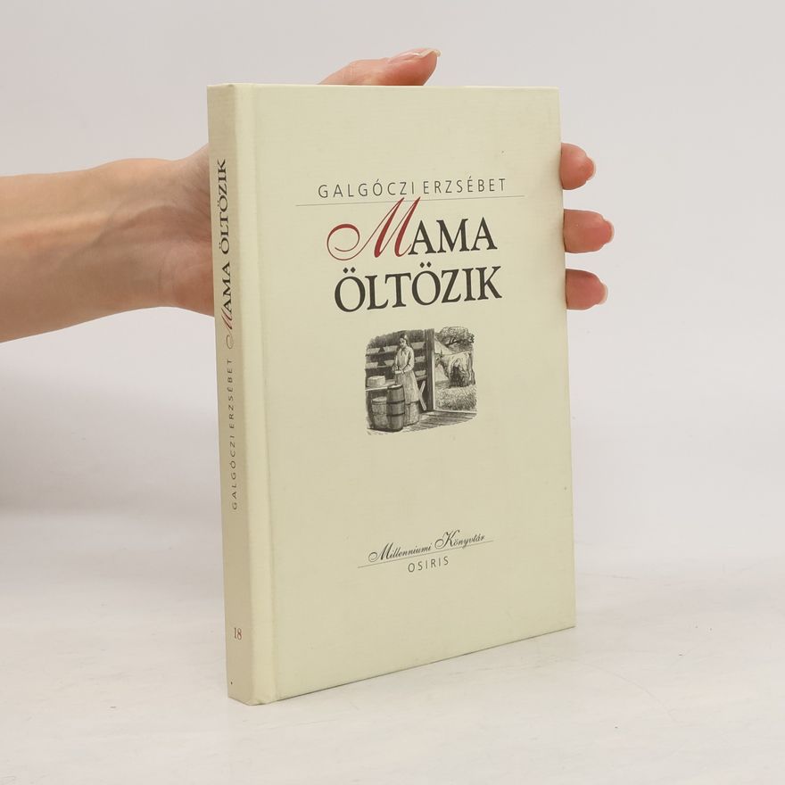 Erzsébet Galgóczi Millenniumi Könyvtár - 18: Mama öltözik