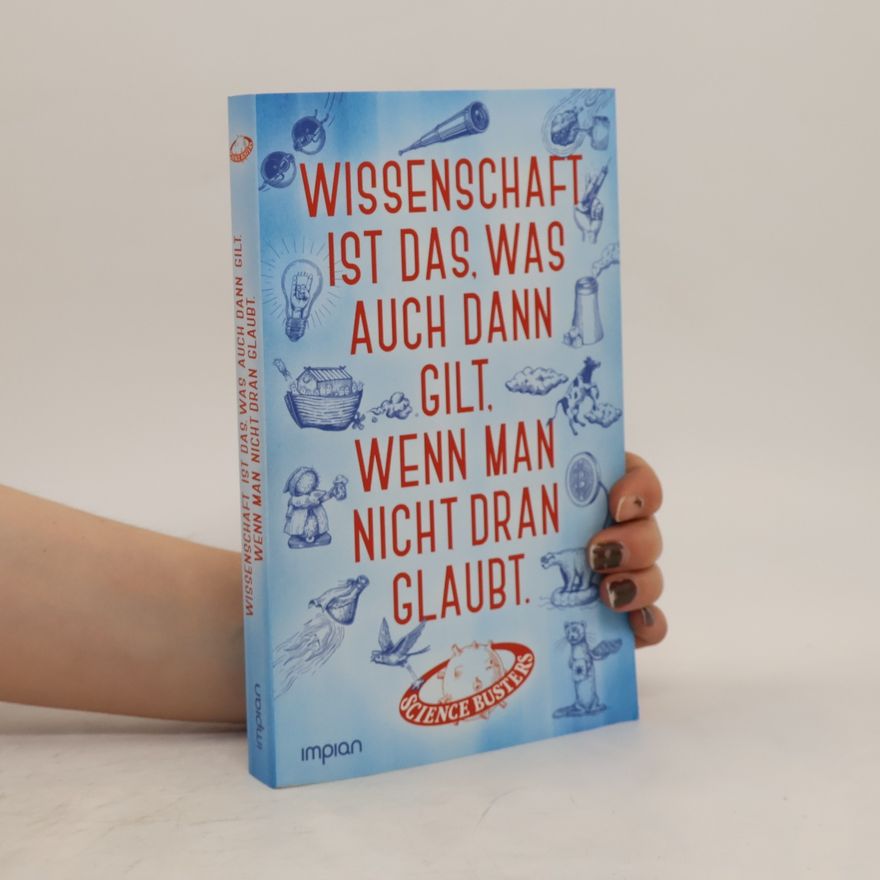 Busters Science Wissenschaft ist das, was auch dann gilt, wenn man nicht dran glaubt
