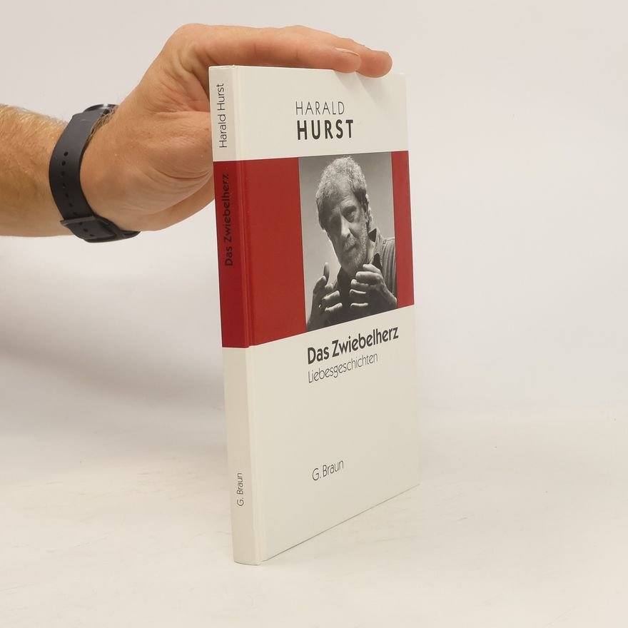 Harald Hurst Das Zwiebelherz. Liebesgeschichten.