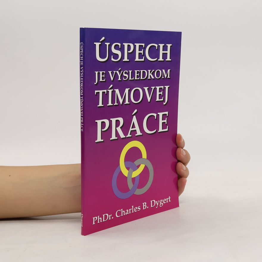 Charles B. Dygert Úspech je výsledkom tímovej práce