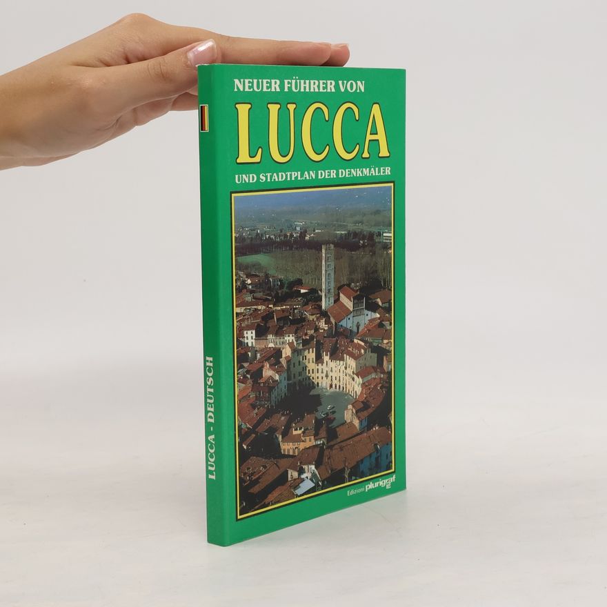 Various authors Neuer führer von Lucca und Stadtplan der Denkmäler